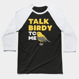 Funny Birdwatching Talk Birdy To Me design I Birding Gift Baseball T-Shirt